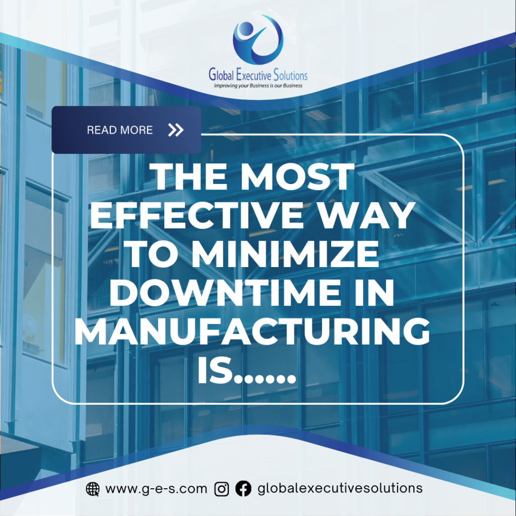 Read more about the article The Most Effective Way to Minimize Downtime in Manufacturing is…