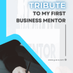 A Tribute to My 1ˢᵗ Business Mentor